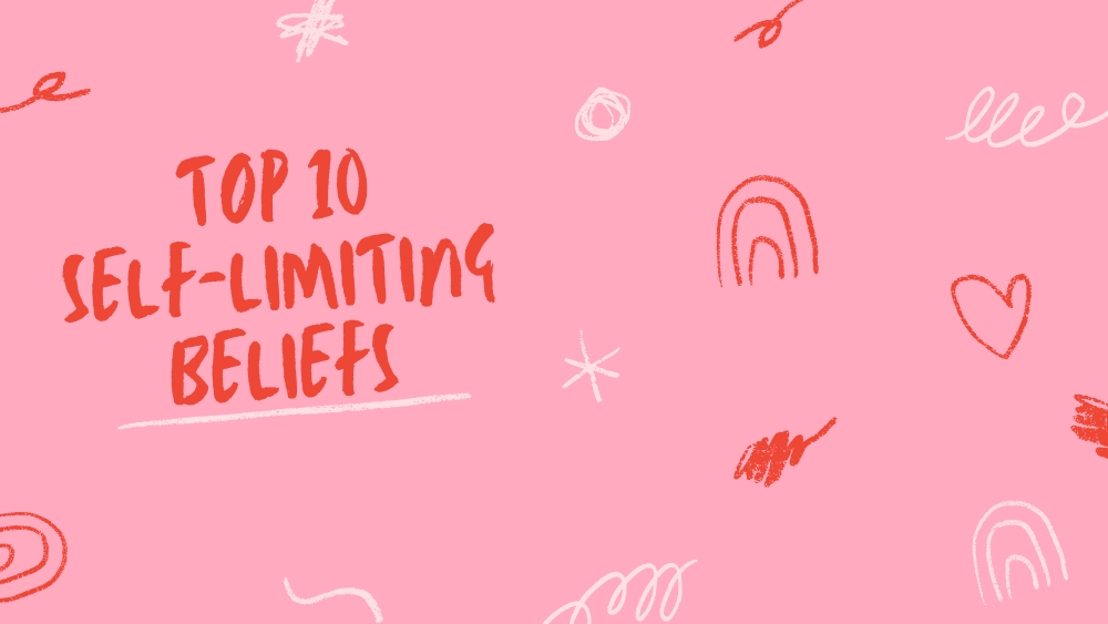 10 Self-Limiting Beliefs
