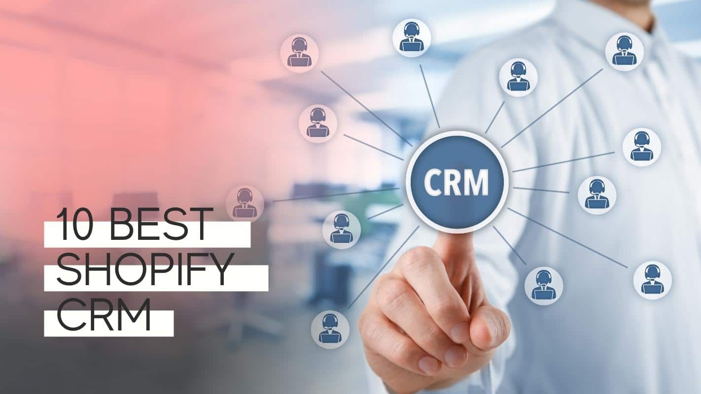 10 Best Shopify CRM To Grow Your Business