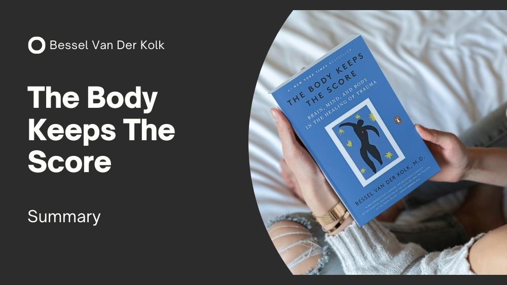 Bessel Van Der Kolk The Body Keeps The Score Summary