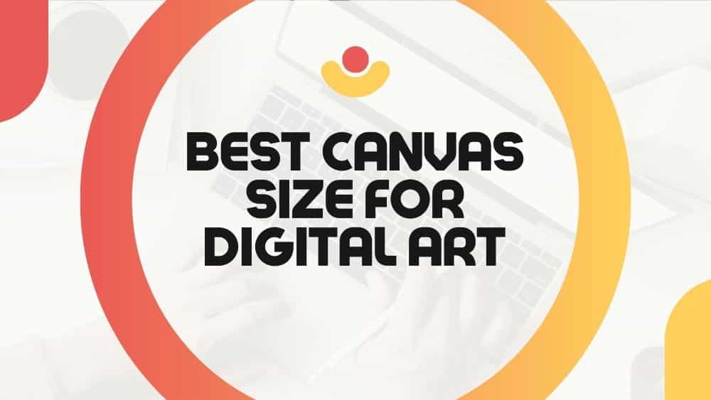 Best Canvas Size And Resolution For Digital Art