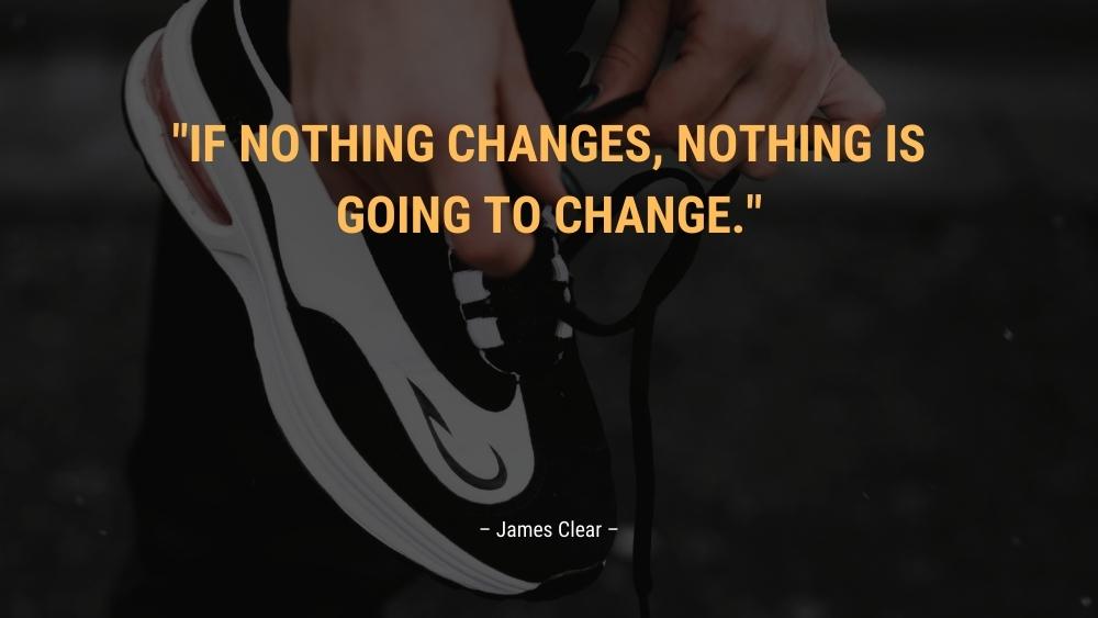 If nothing changes nothing is going to change