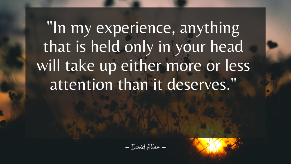In my experience anything that is held only in your head will take up either more or less attention than it deserves
