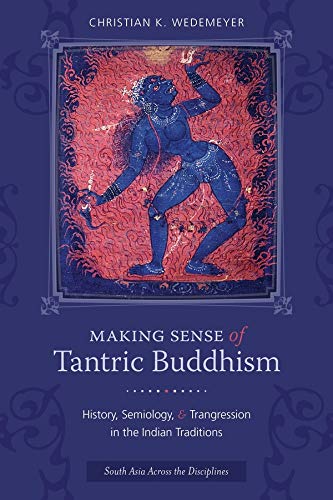 Making Sense of Tantric Buddhism Christian Wedemeyer