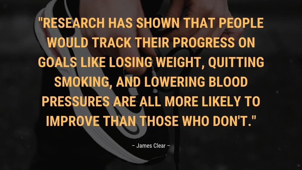 Research has shown that people would track their progress on goals like losing weight