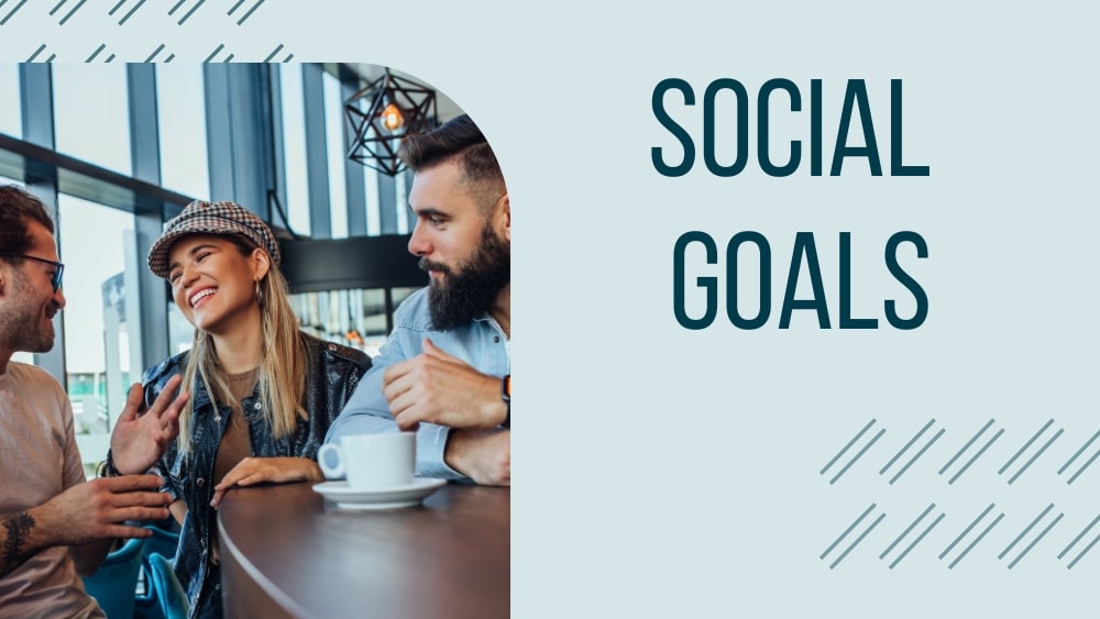 Social Goals Examples