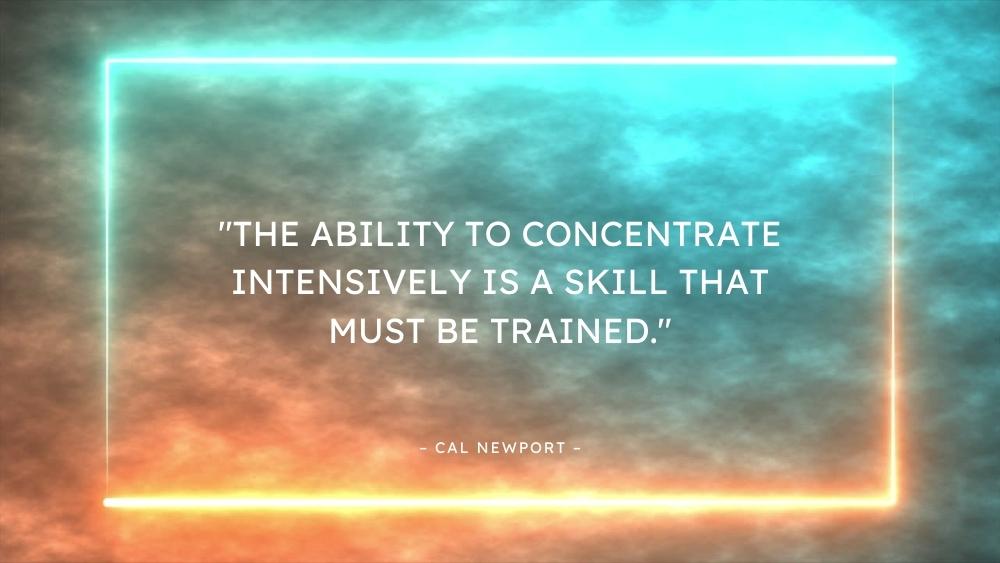 The ability to concentrate intensively is a skill that must be trained