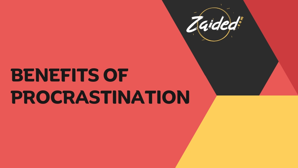 What Are The Benefits of Procrastination