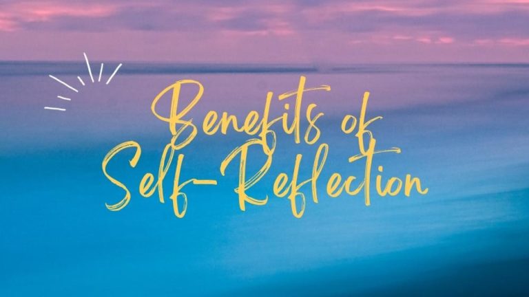 Discover the 9 Benefits of Self-Reflection Today