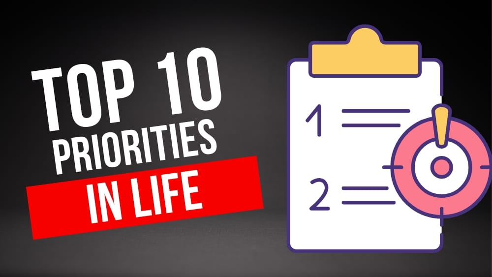 What Are The Top 10 Priorities in Life